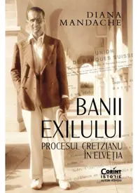 Banii exilului: Procesul Cretzianu în Elveția