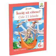 Învăț să citesc! Nivelul 1 Cele 11 lebede