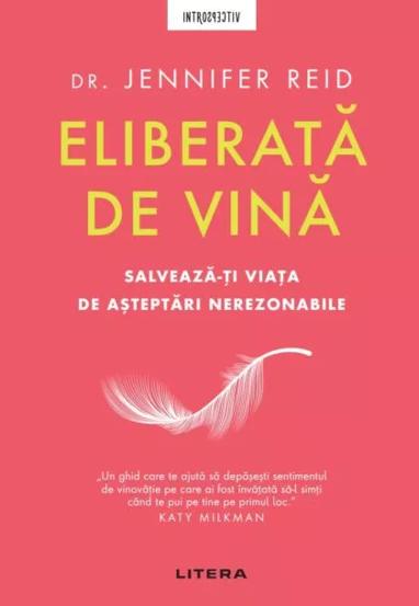 Eliberata de vina. Salveaza-ti viata de asteptari nerezonabile