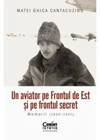 Un aviator pe Frontul de Est și pe frontul secret. Memorii (1939–1947)
