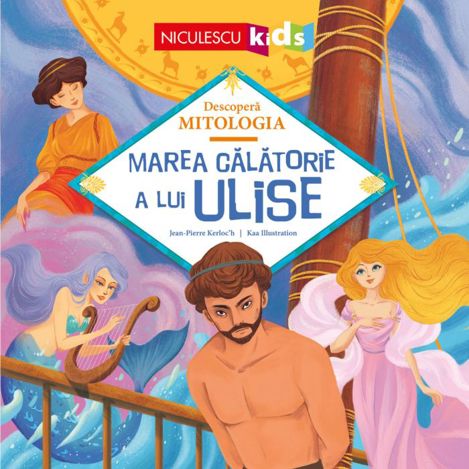 Marea calatorie a lui Ulise (Seria Descopera MITOLOGIA)