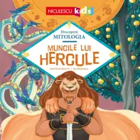 Muncile lui Hercule (Seria Descopera MITOLOGIA)
