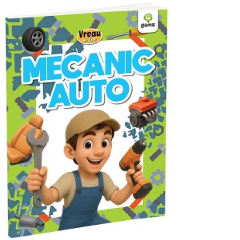 Vreau sa fiu... Mecanic auto