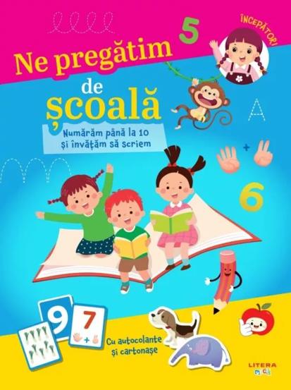 Ne pregatim de scoala. Numaram pana la 10 si invatam sa scriem