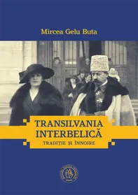 Transilvania interbelică. Tradiție și înnoire
