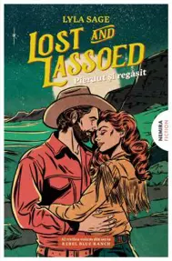 Lost and Lassoed. Pierdut și regăsit. Seria Rebel Blue Ranch Vol.3
