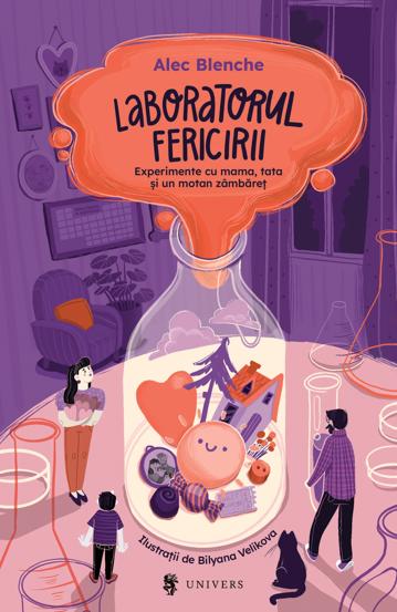 Laboratorul fericirii. Experimente cu mama, tata si un motan zambaret