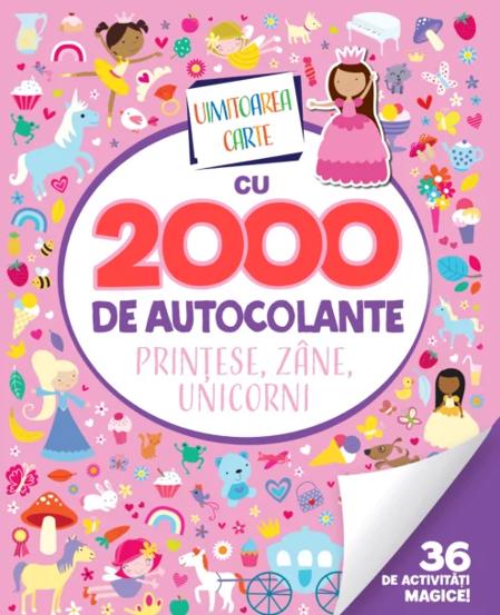 Uimitoarea carte cu 2000 de autocolante. Printese, zane, unicorni