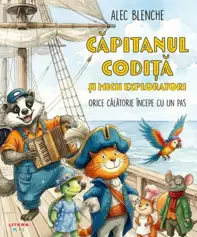 Capitanul Codita si micii exploratori. Orice calatorie incepe cu un pas