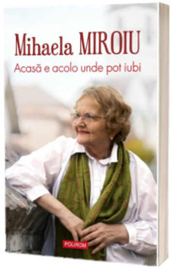 Acasa e acolo unde pot iubi