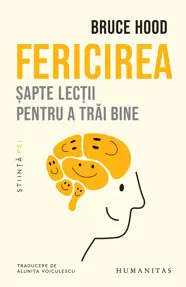 Fericirea. Șapte lecţii pentru a trăi bine