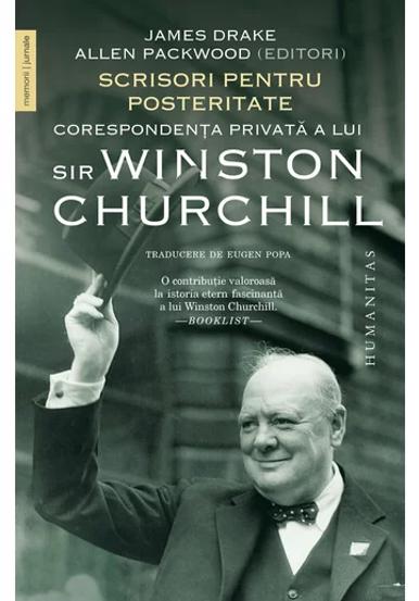 Scrisori pentru posteritate. Corespondenta privata a lui sir Winston Churchill