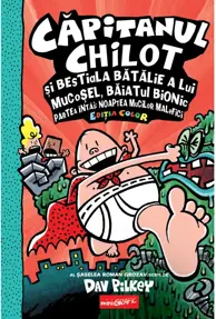 Capitanul Chilot si bestiala batalie a lui Mucosel, Baiatul Bionic. Noaptea mucilor malefici