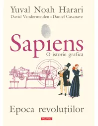 Sapiens. O istorie grafica Volumul IV. Epoca revolutiilor