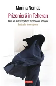 Prizonieră în Teheran. Cum am supravieţuit într-o închisoare iraniană