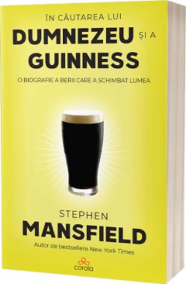 In cautarea lui Dumnezeu si a Guinness. O biografie a berii care a schimbat lumea