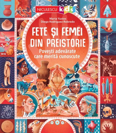 Fete si femei din preistorie. Povesti adevarate care merita cunoscute