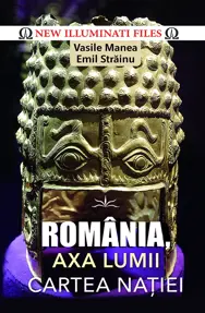 Romania, axa lumii! Cartea natiei