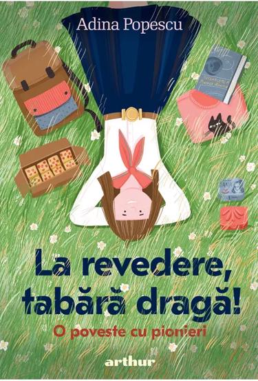 La revedere, tabara draga! O poveste cu pionieri