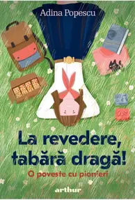 La revedere, tabără dragă! O poveste cu pionieri