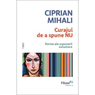 Curajul de a spune nu. Forme ale supunerii voluntare