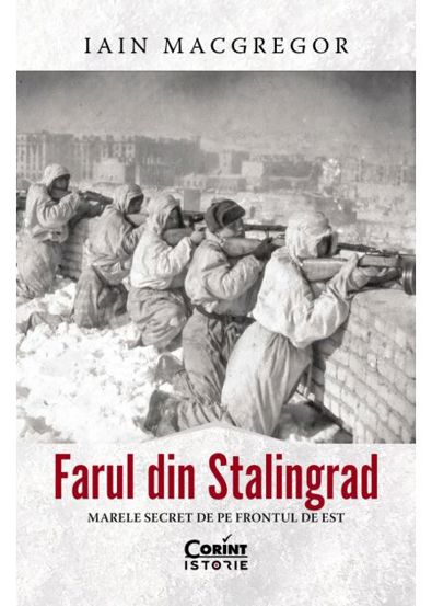 Farul din Stalingrad. Marele secret de pe Frontul de Est