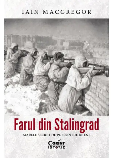 Farul din Stalingrad. Marele secret de pe Frontul de Est