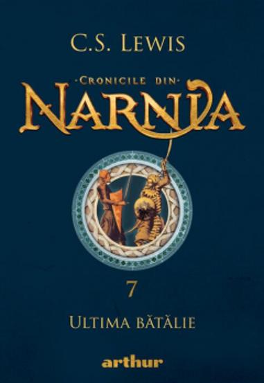 Ultima batalie. Seria Cronicile din Narnia Vol.7