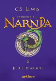 Jiltul de argint. Seria Cronicile din Narnia Vol.6