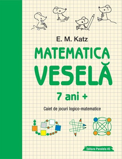 Matematica vesela. Caiet de jocuri logico-matematice (7 ani +)