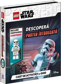 LEGO Star Wars – Descopera partea intunecata. Caiet de activitati si ghid