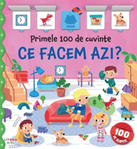 Primele 100 de cuvinte - Ce facem azi?