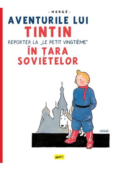 Tintin in tara sovietelor. Aventurile lui Tintin Vol.1