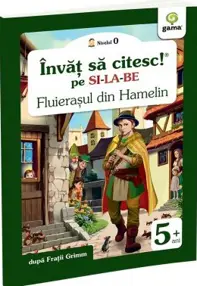 Fluierasul din Hamelin. Invat sa citesc pe silabe
