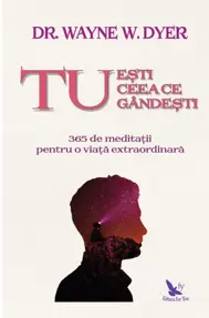 Tu ești ceea ce gândești