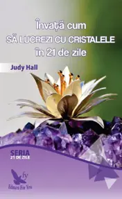 Învață cum să lucrezi cu cristalele în 21 de zile