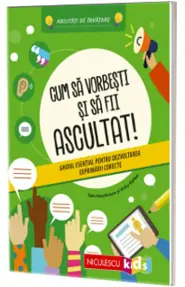 Cum sa vorbesti si sa fii ascultat!