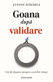 Goana după validare