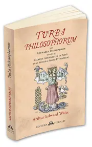 Turba Philosophorum sau Adunarea inteleptilor numita si cartea adevarului in arta si al treilea sinod pitagoreic