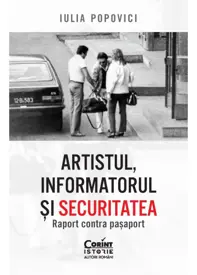 Artistul, informatorul si Securitatea. Raport contra pasaport