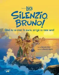 Luca. Silenzio, Bruno. Cand nu te crezi in stare, striga cu voce tare!