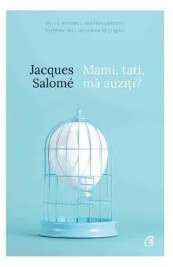 Mami, tati, ma auziti? Pentru o mai buna intelegere a copilului