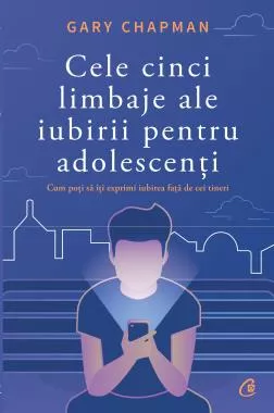 Cele cinci limbaje ale iubirii pentru adolescenti