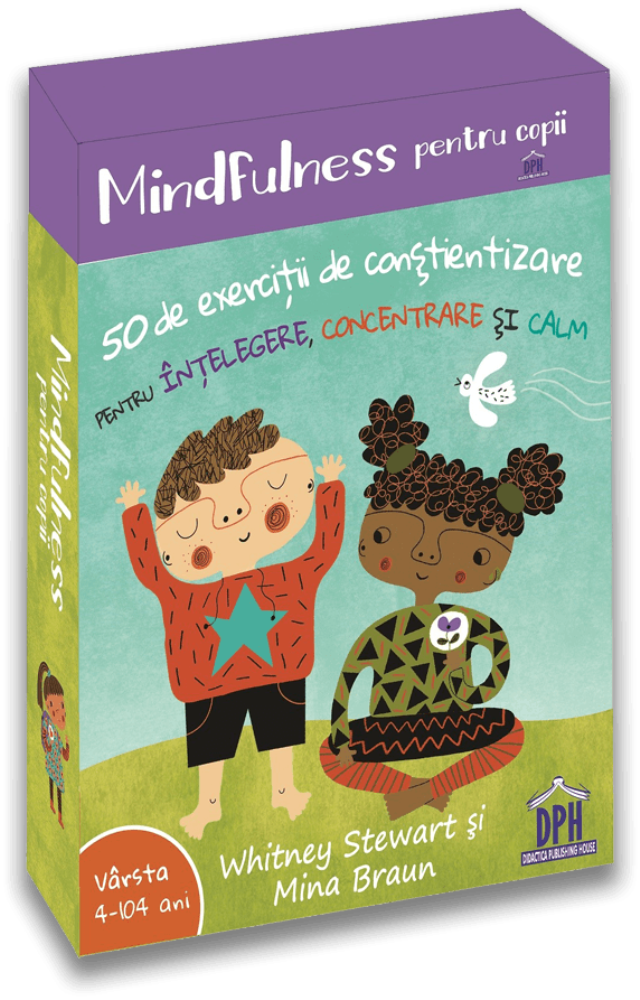 Mindfulness pentru copii: 50 de exercitii de constientizare pentru intelegere, concentrare si calm