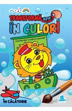 Transforma apa in culori. In calatorie