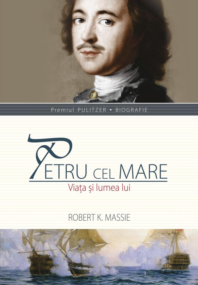 Petru cel Mare. Viata si lumea lui