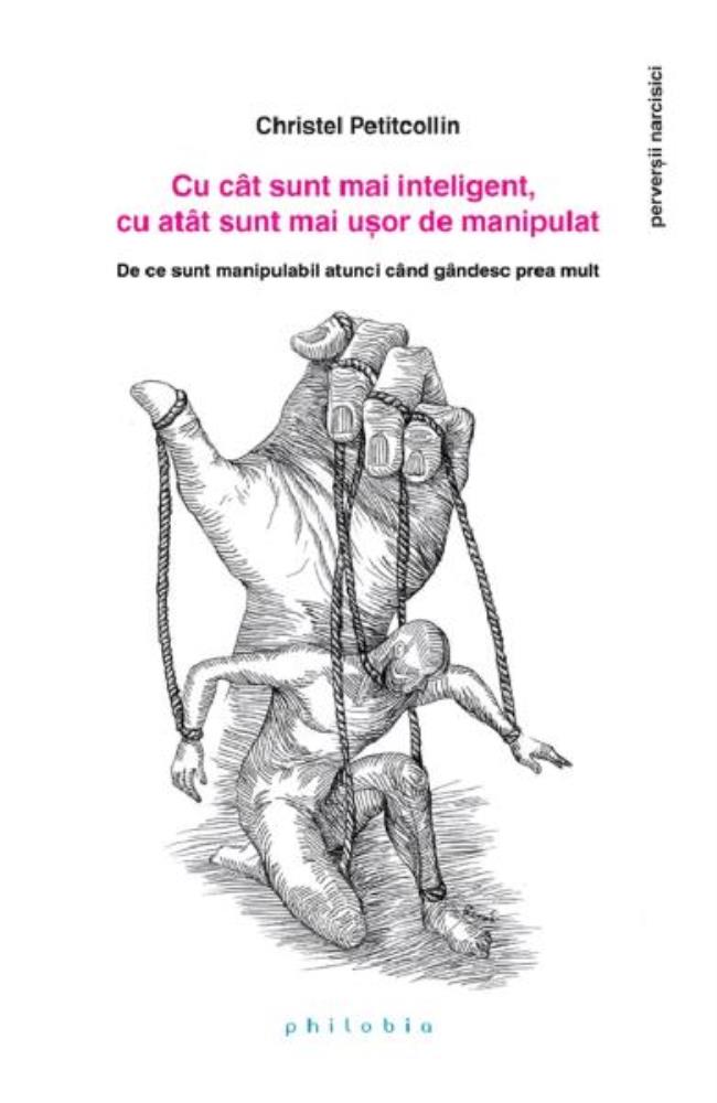 Cu cat sunt mai inteligent, cu atat sunt mai usor de manipulat