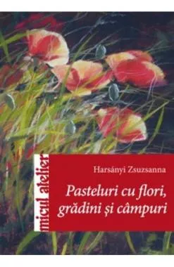 Pasteluri Cu Flori, Gardini Si Campuri