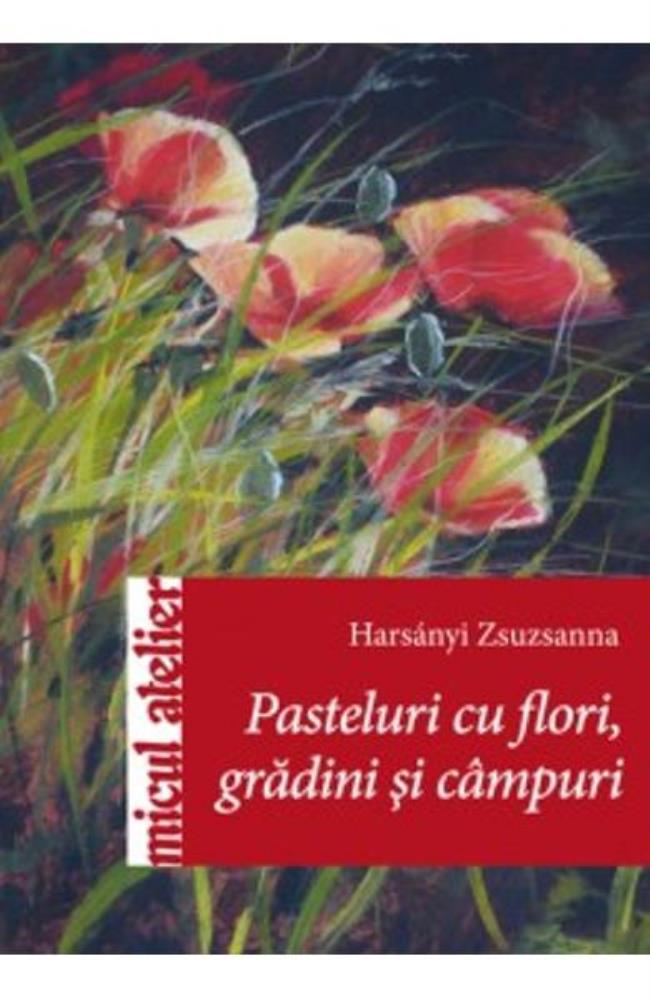 Pasteluri Cu Flori, Gardini Si Campuri