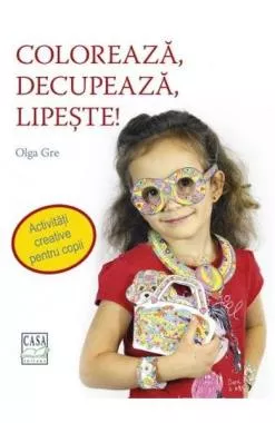 Coloreaza, decupeaza, lipeste!